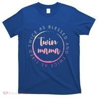 Twin Mama Twice As Blessed And Twice As Tired Funny Twin Mom Gift T-Shirt thumb 0