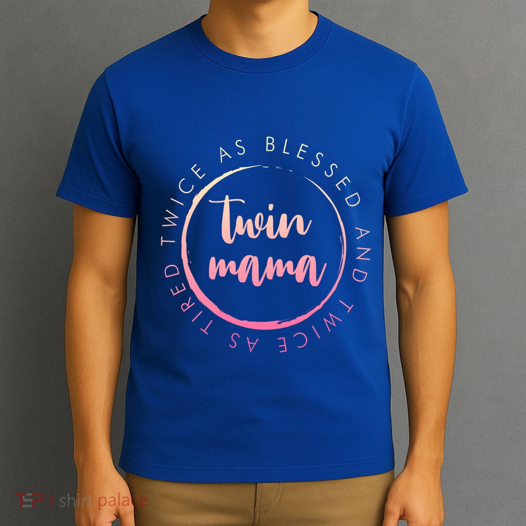 Twin Mama Twice As Blessed And Twice As Tired Funny Twin Mom Gift T-Shirt
