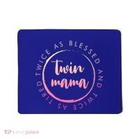 Twin Mama Twice As Blessed And Twice As Tired Funny Twin Mom Gift Mousepad thumb 0