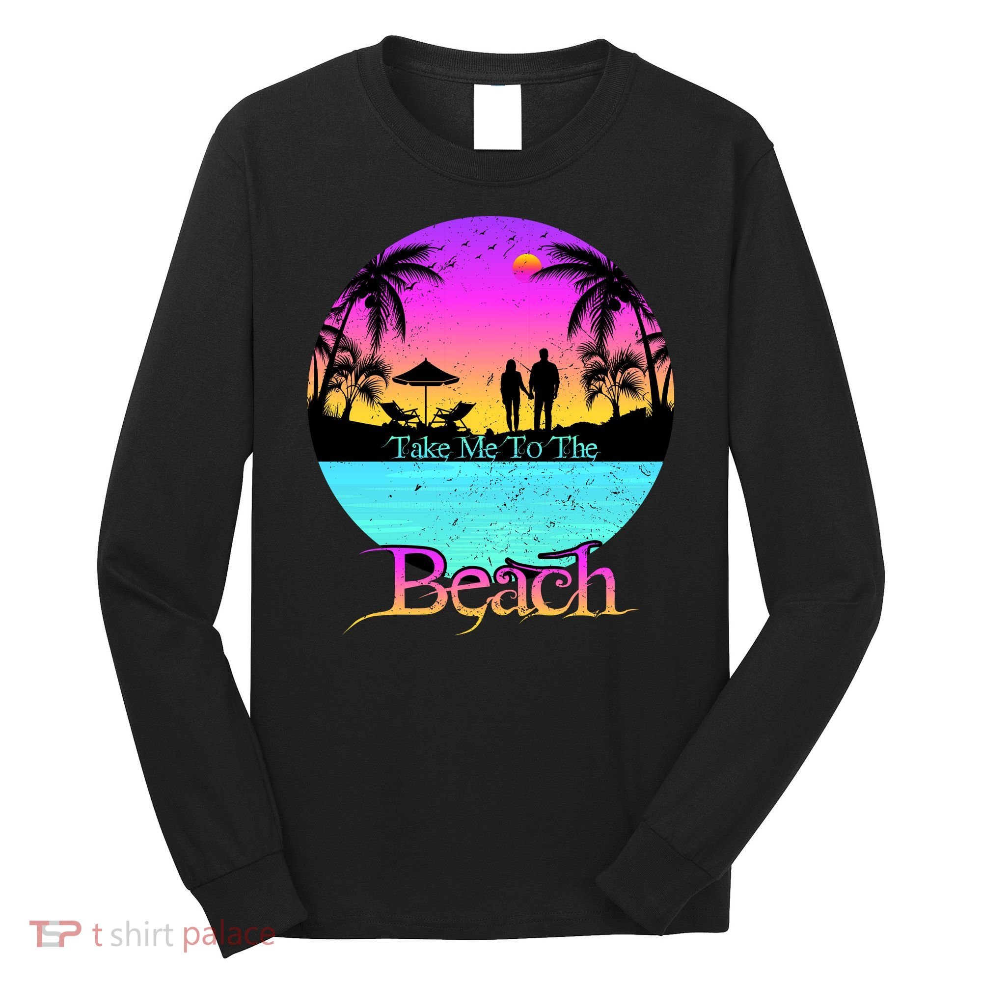 Take Me To The Beach With A Summer Couple Long Sleeve Shirt