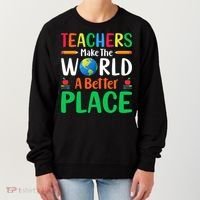 Teachers Make The World A Better Place Women's Sweatshirt thumb 0