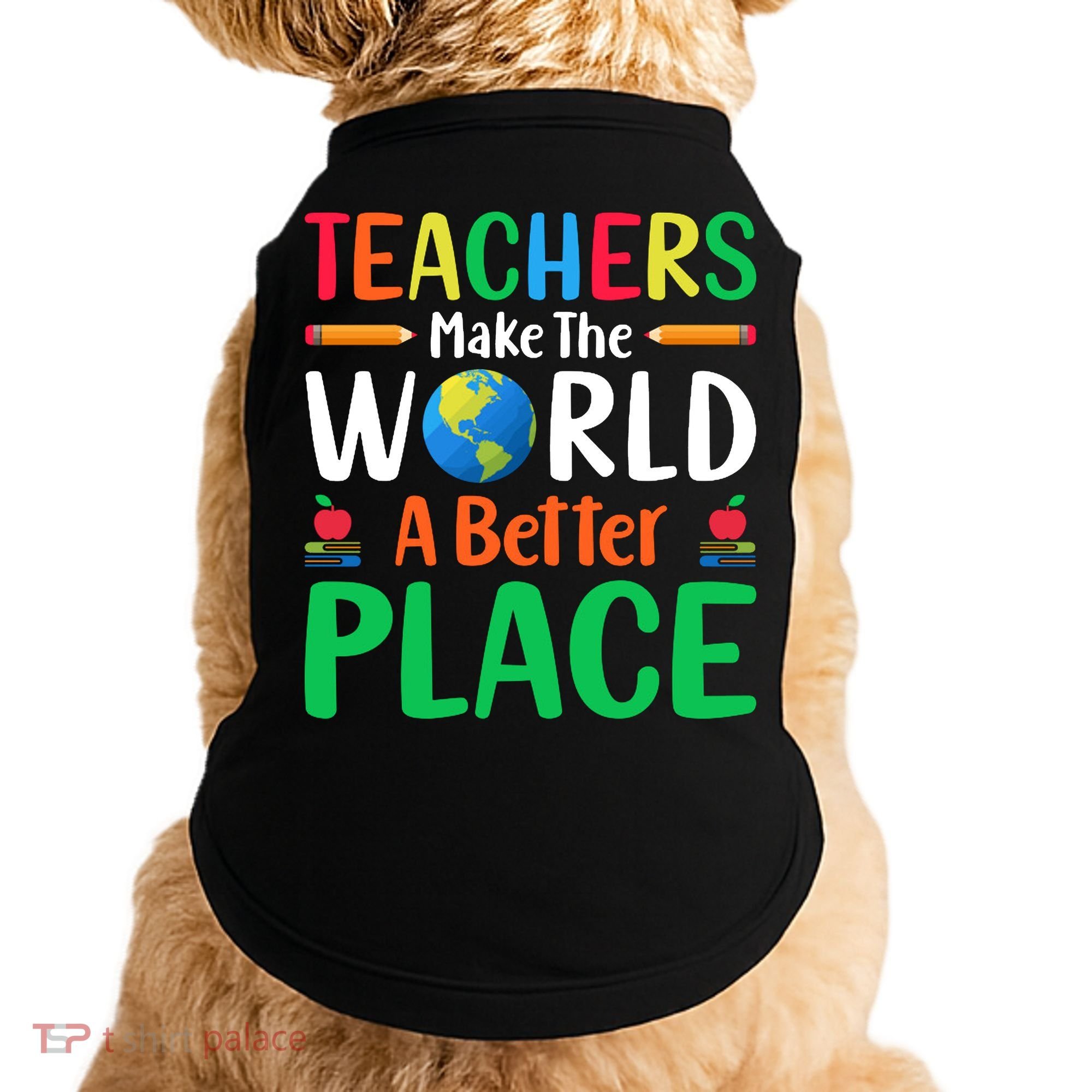 Teachers Make The World A Better Place Doggie Tank