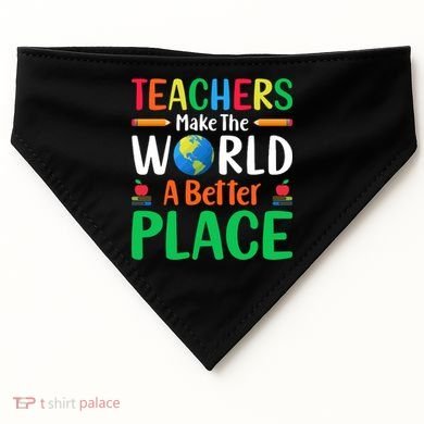 Teachers Make The World A Better Place USA-Made Doggie Bandana