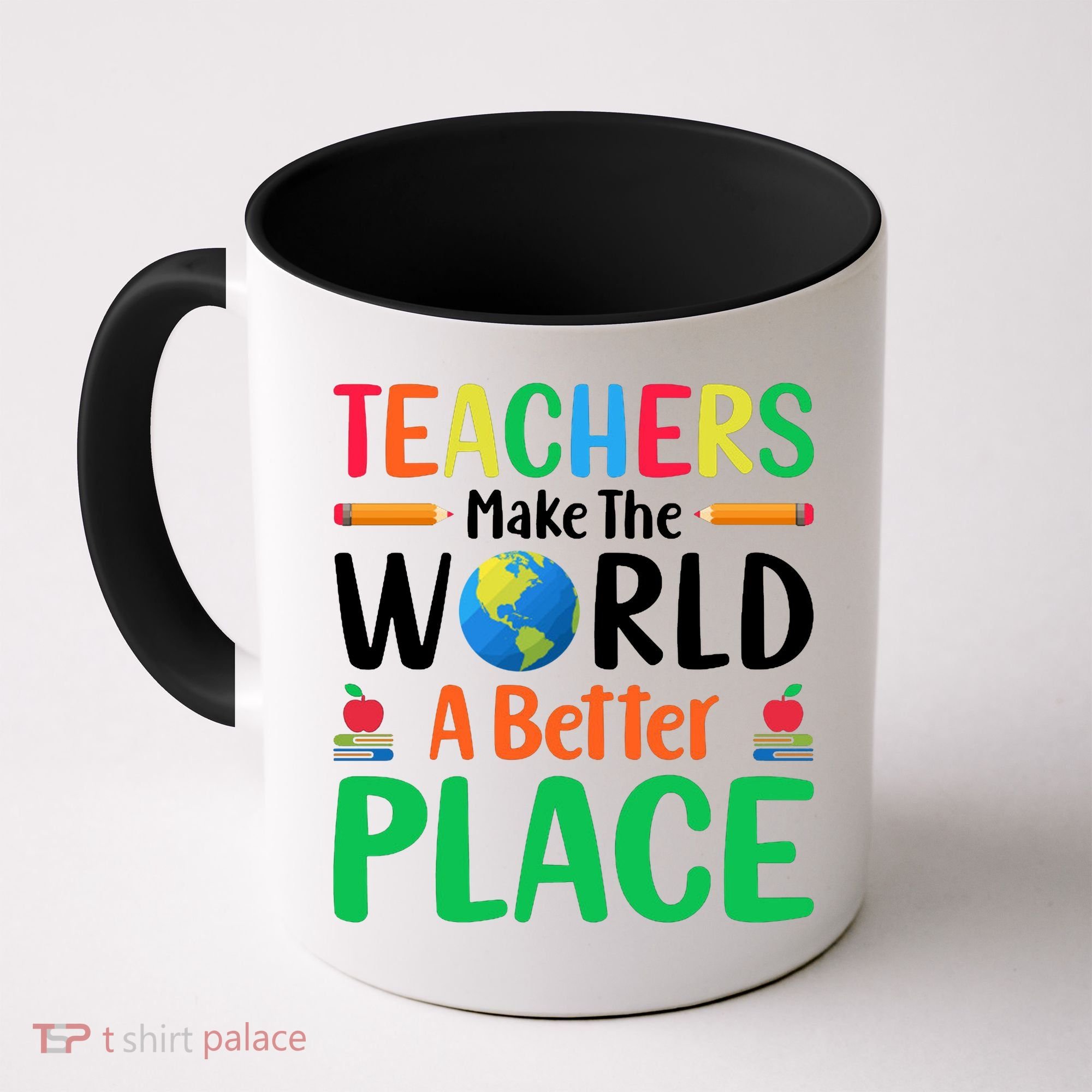 Teachers Make The World A Better Place Coffee Mug