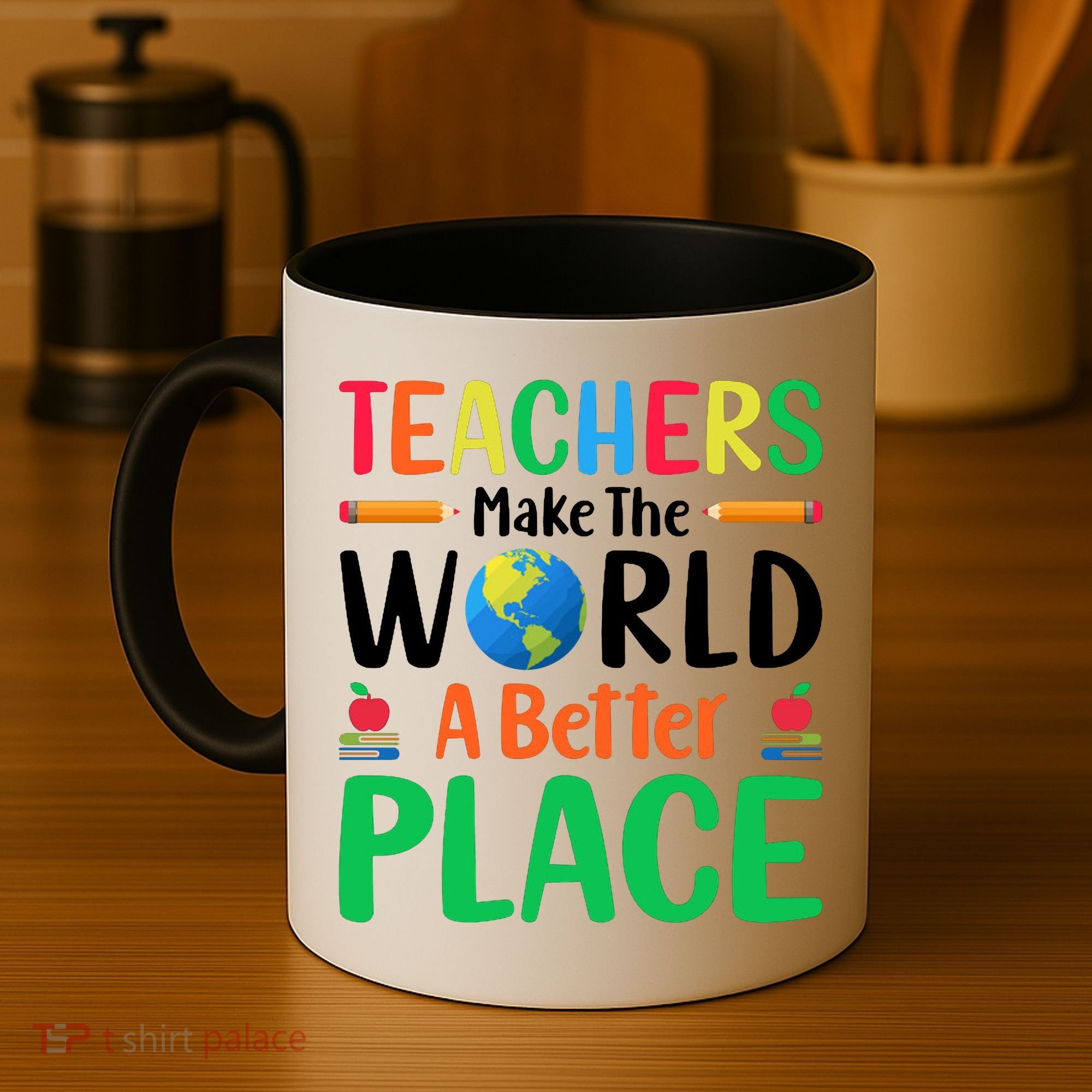 Teachers Make The World A Better Place Coffee Mug