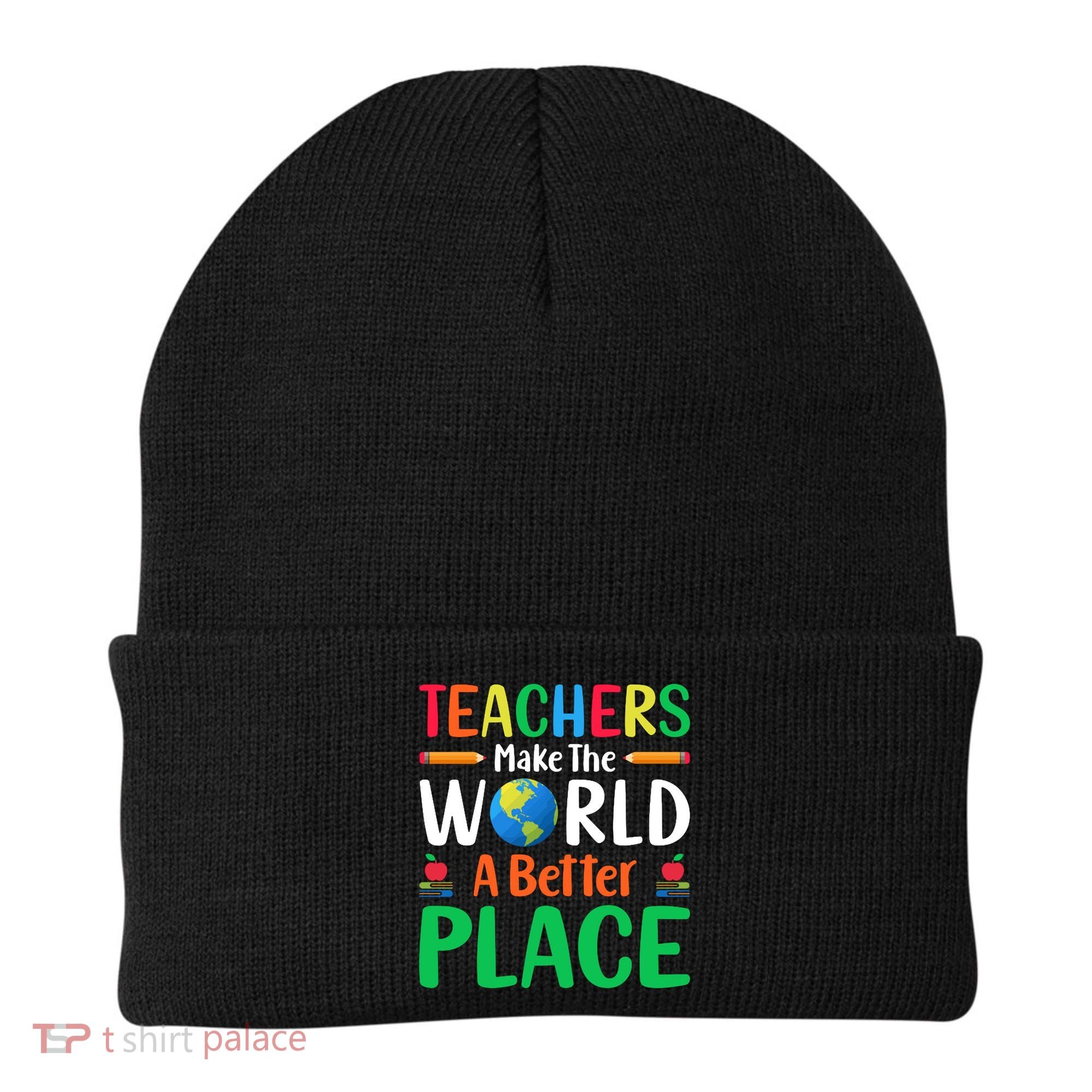 Teachers Make The World A Better Place Beanie