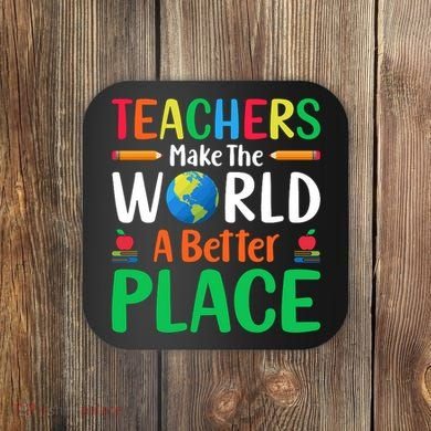 Teachers Make The World A Better Place Coaster