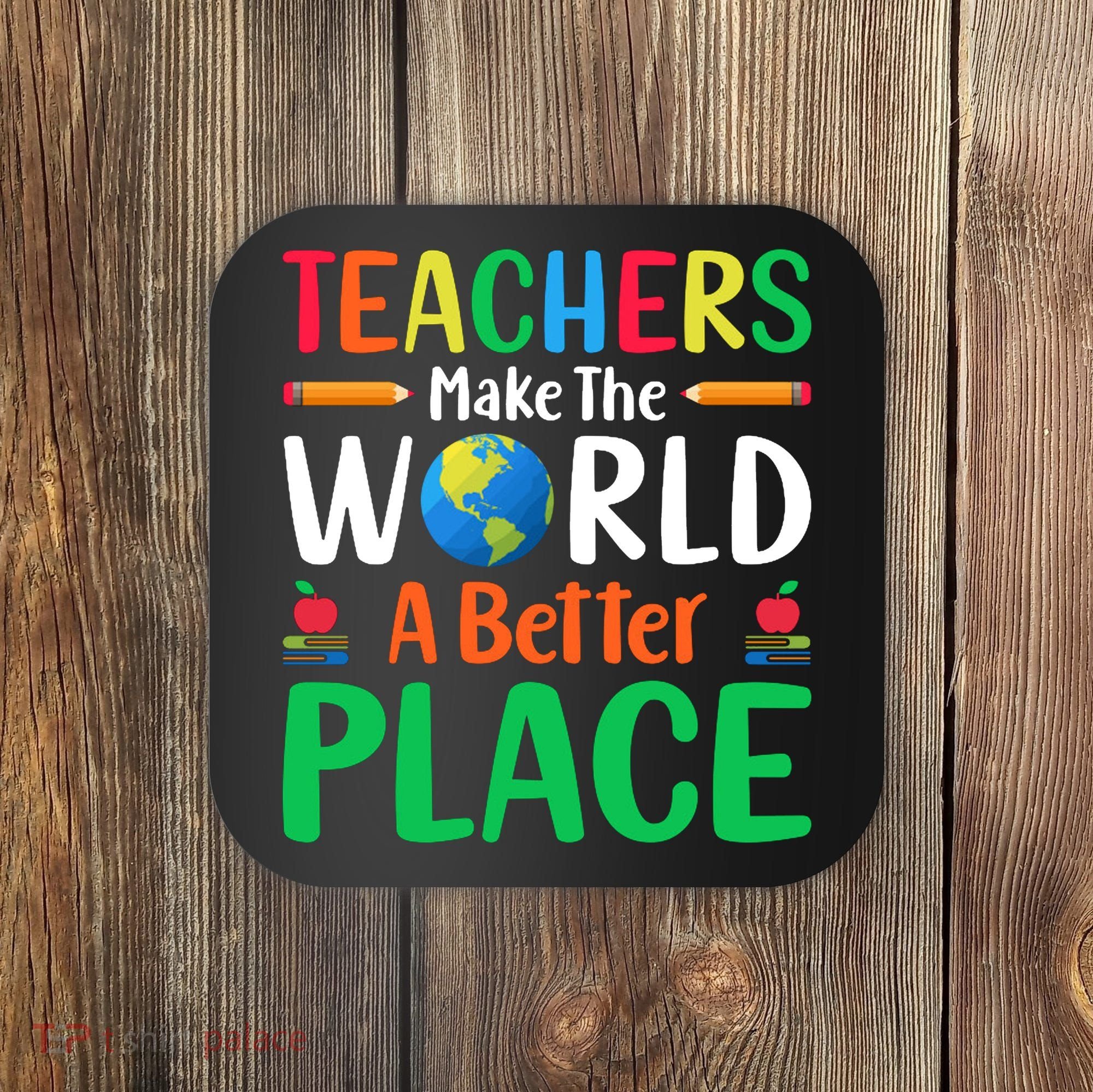 Teachers Make The World A Better Place Coaster