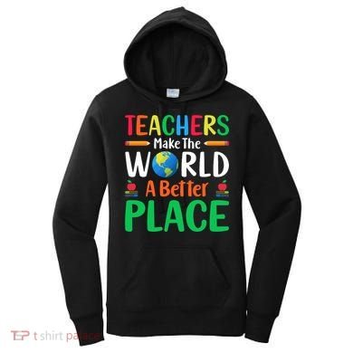 Teachers Make The World A Better Place Women's Hoodie