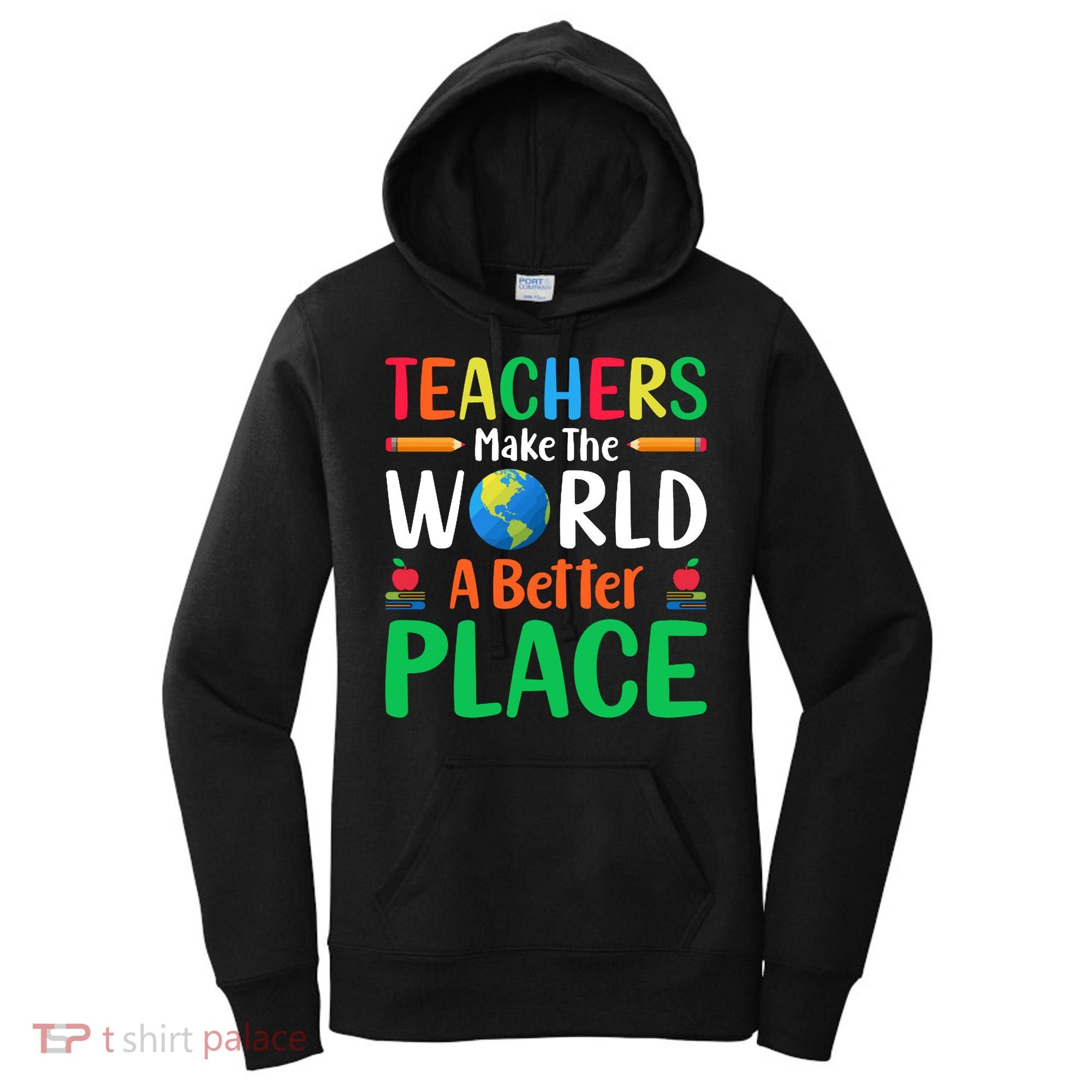 Teachers Make The World A Better Place Women's Hoodie