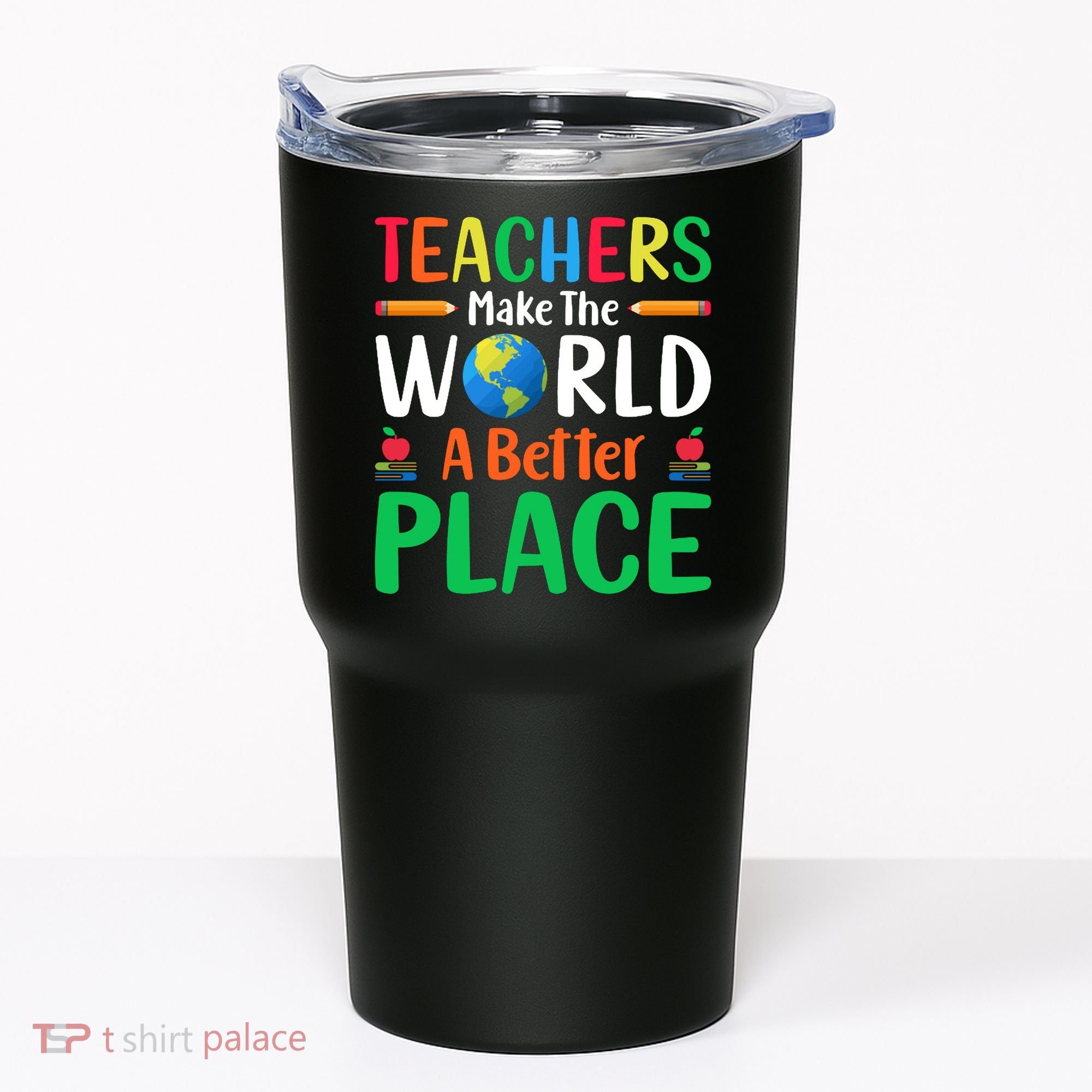 Teachers Make The World A Better Place Tumbler