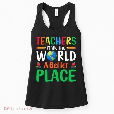 Teachers Make The World A Better Place Women's Tank Top