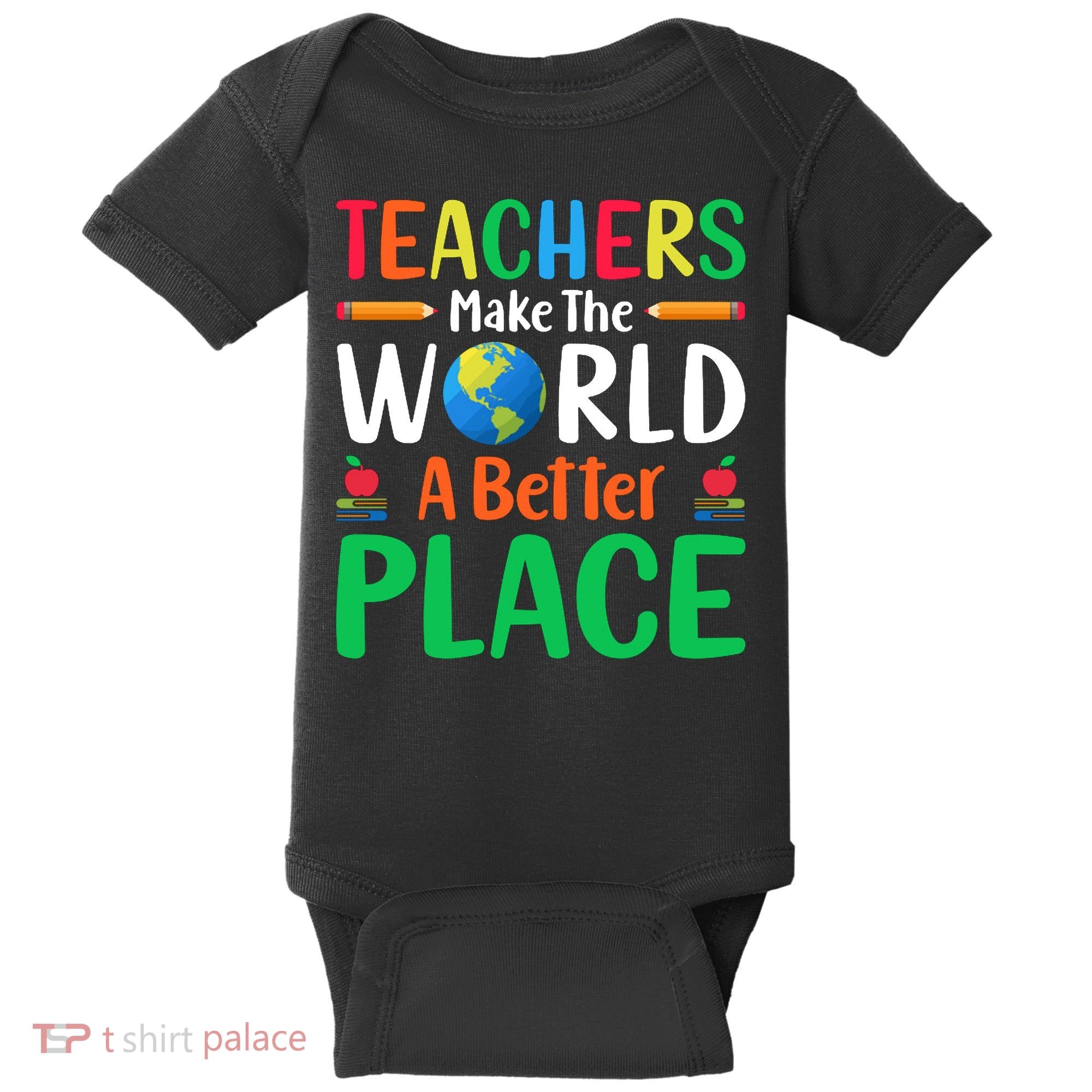 Teachers Make The World A Better Place Baby Bodysuit