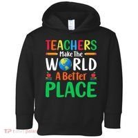 Teachers Make The World A Better Place Toddler Hoodie thumb 0