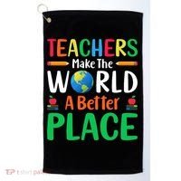 Teachers Make The World A Better Place Golf Towel thumb 0
