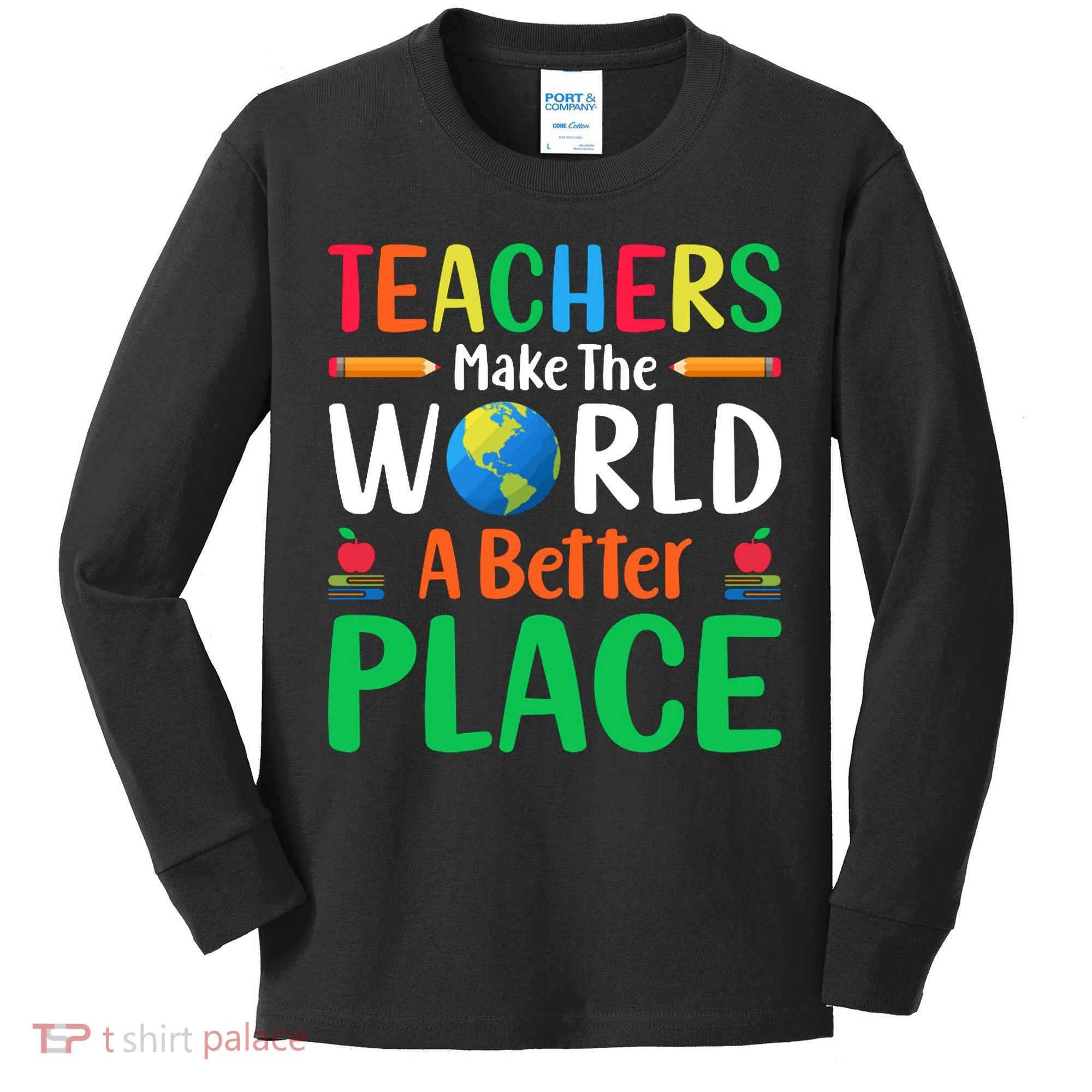 Teachers Make The World A Better Place Kids Long Sleeve Shirt