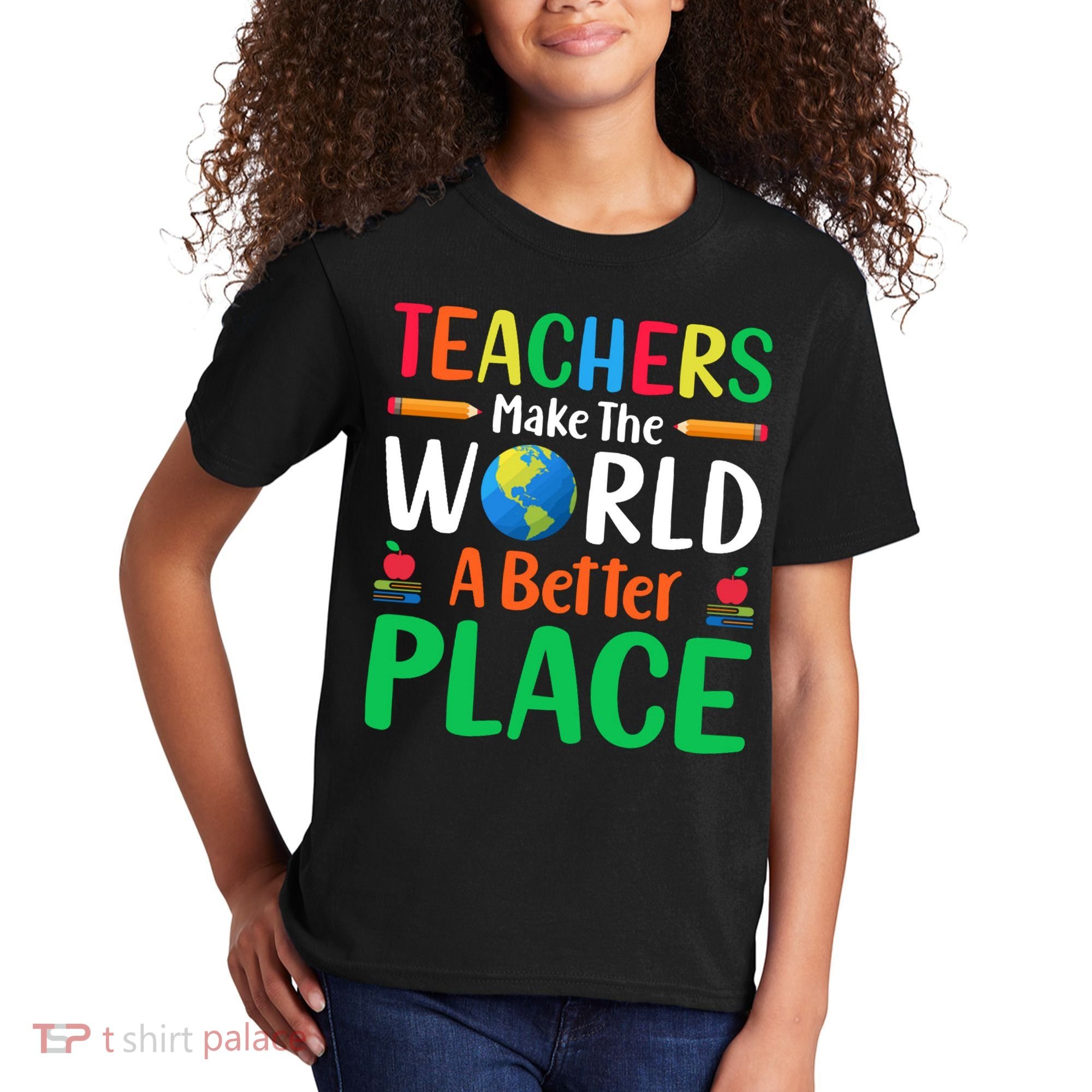 Teachers Make The World A Better Place Kids T-Shirt
