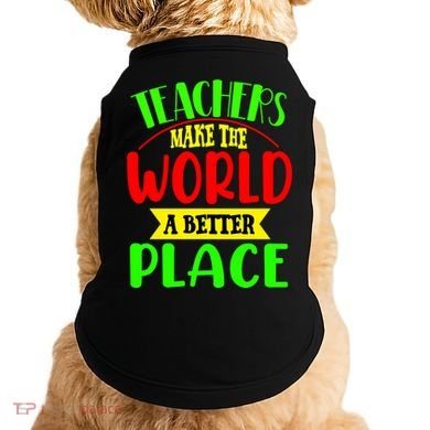 Teachers Make The World A Better Place Doggie Tank