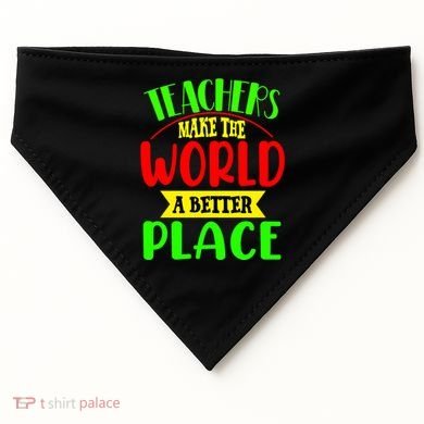Teachers Make The World A Better Place USA-Made Doggie Bandana