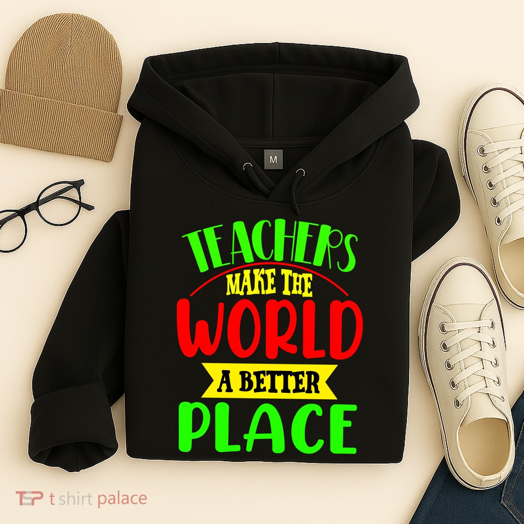 Teachers Make The World A Better Place Hoodie