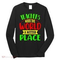 Teachers Make The World A Better Place Long Sleeve Shirt thumb 0