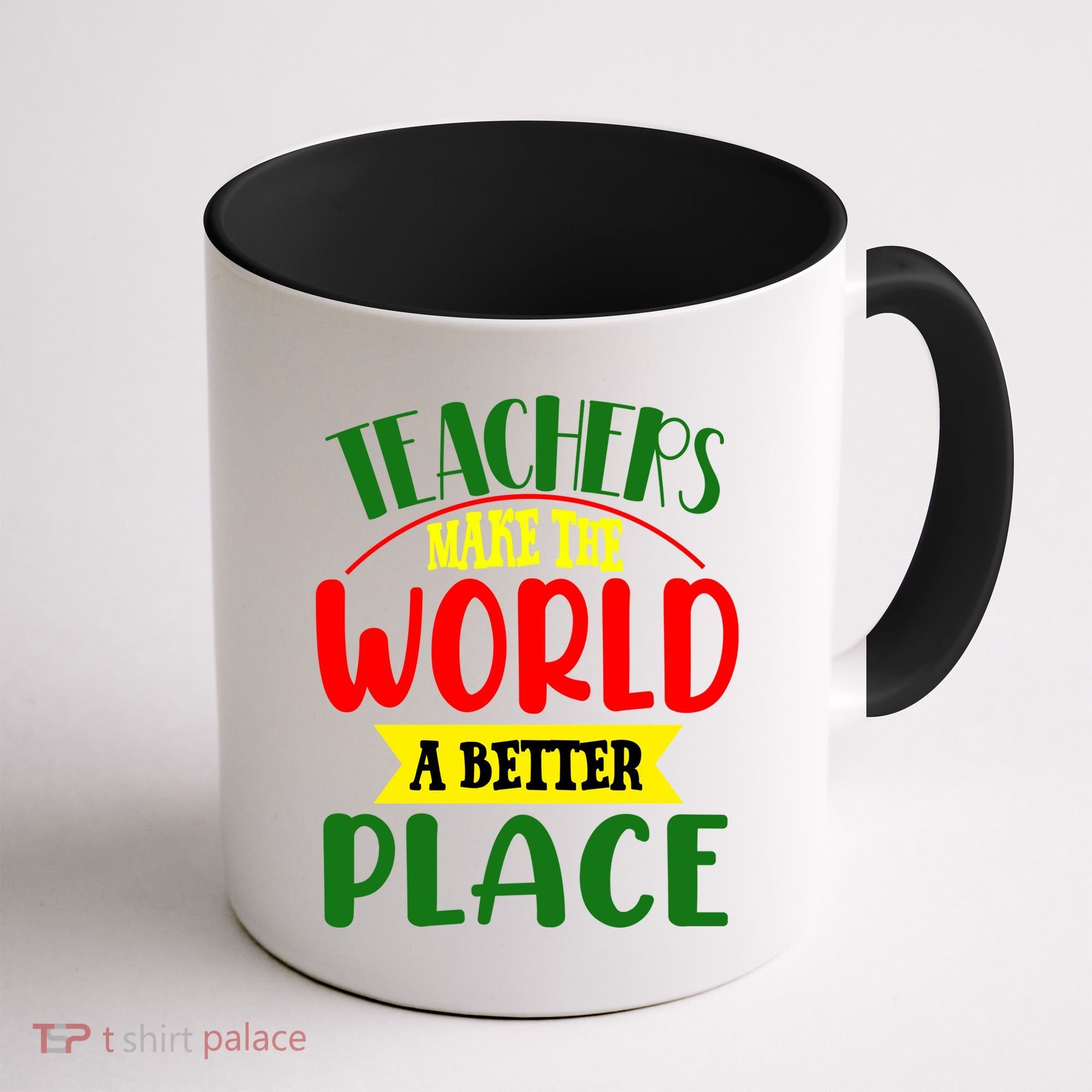 Teachers Make The World A Better Place Coffee Mug
