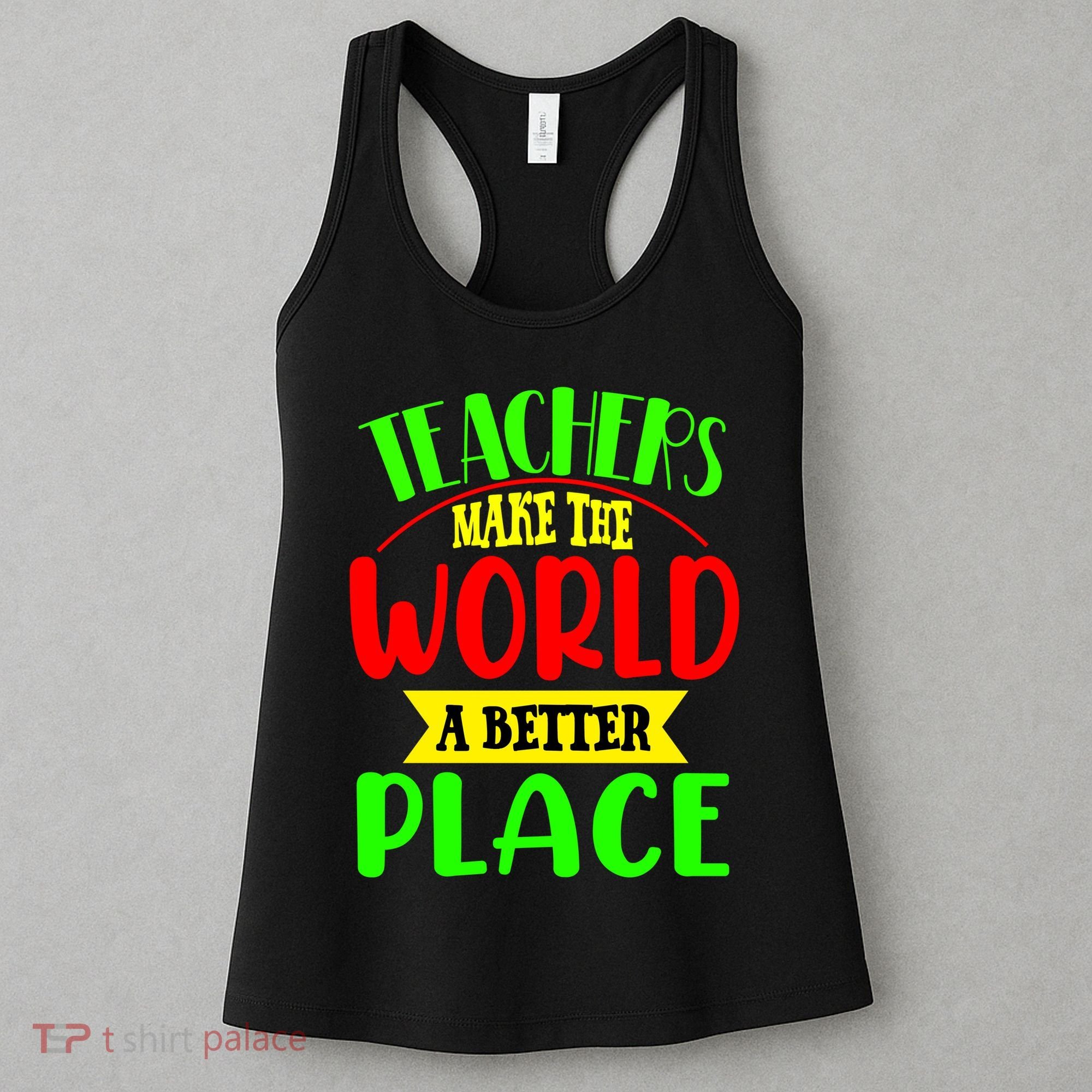 Teachers Make The World A Better Place Women's Tank Top