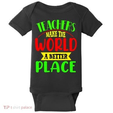 Teachers Make The World A Better Place Baby Bodysuit