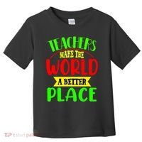 Teachers Make The World A Better Place Toddler T-Shirt thumb 0