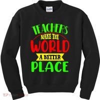 Teachers Make The World A Better Place Kids Sweatshirt thumb 0