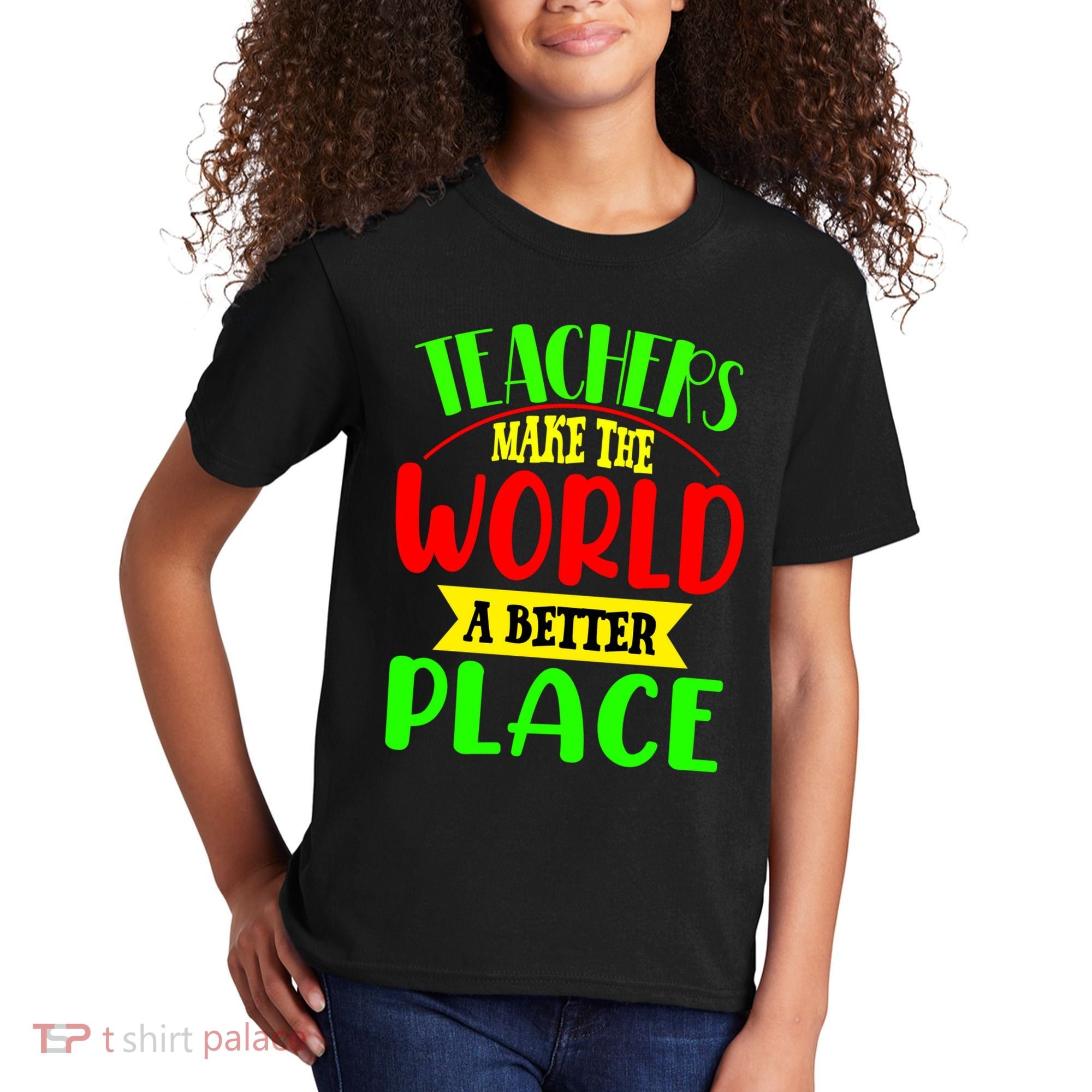 Teachers Make The World A Better Place Kids T-Shirt