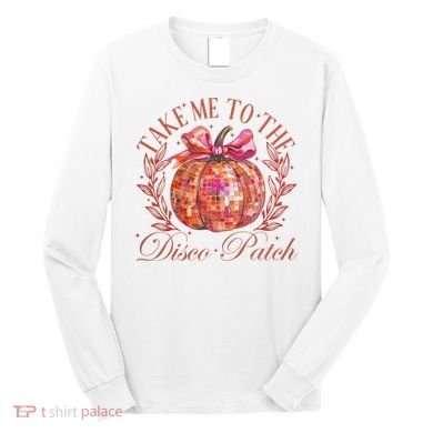 Take Me To The Pumpkin Patch Long Sleeve Shirt