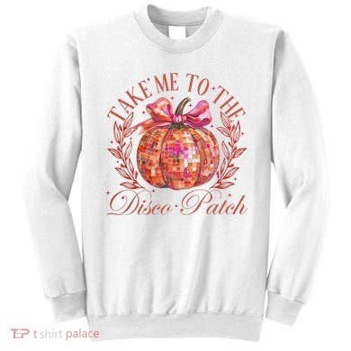 Take Me To The Pumpkin Patch Sweatshirt