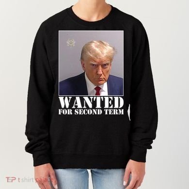 Trump Mugshot Wanted For Second Term Women's Sweatshirt