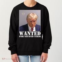 Trump Mugshot Wanted For Second Term Women's Sweatshirt thumb 0