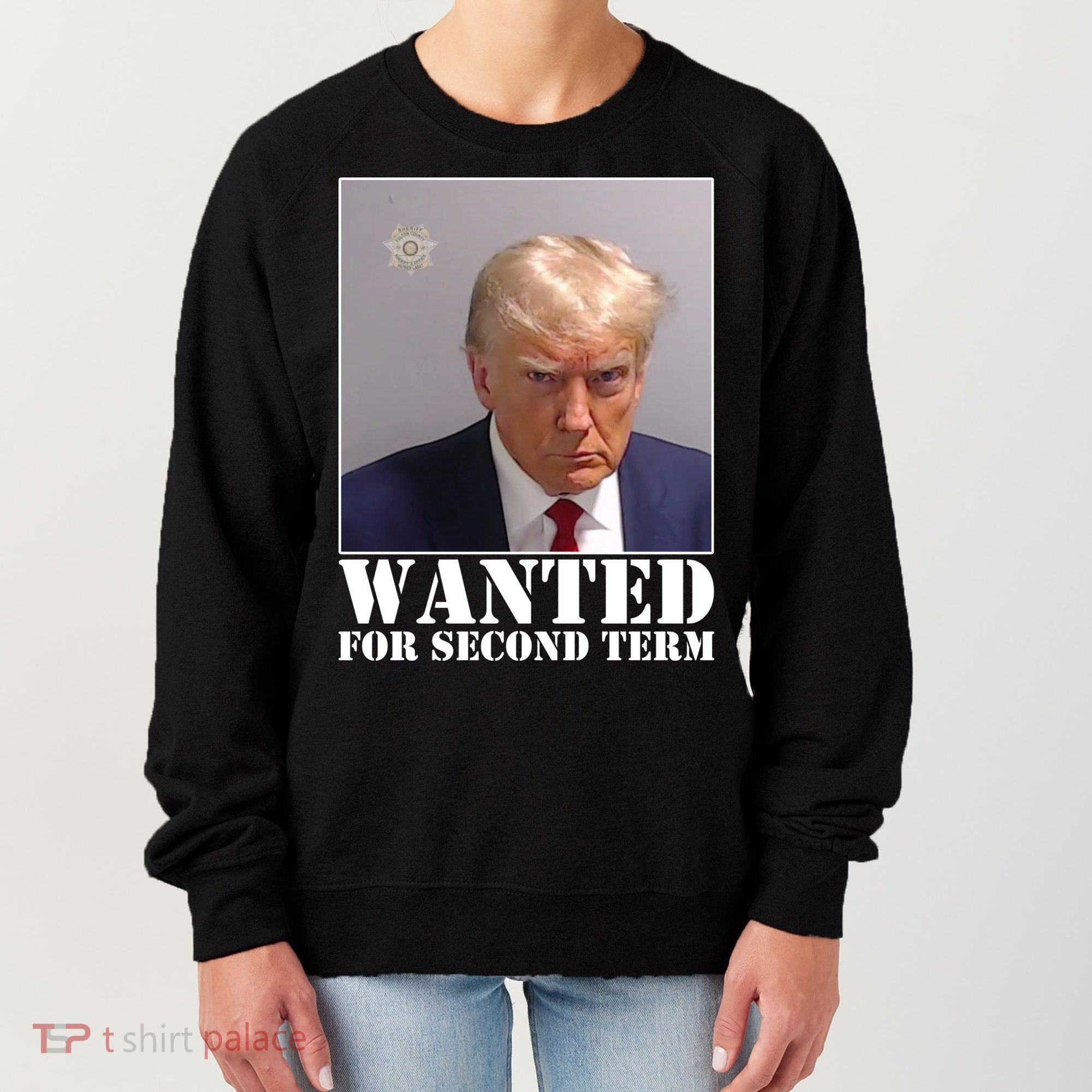 Trump Mugshot Wanted For Second Term Women's Sweatshirt