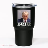 Trump Mugshot Wanted For Second Term Tumbler thumb 0