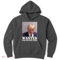 Trump Mugshot Wanted For Second Term Hoodie thumb 0