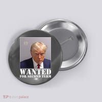 Trump Mugshot Wanted For Second Term Button thumb 0