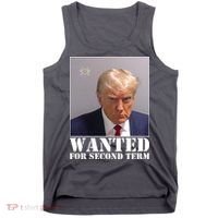 Trump Mugshot Wanted For Second Term Tank Top thumb 0