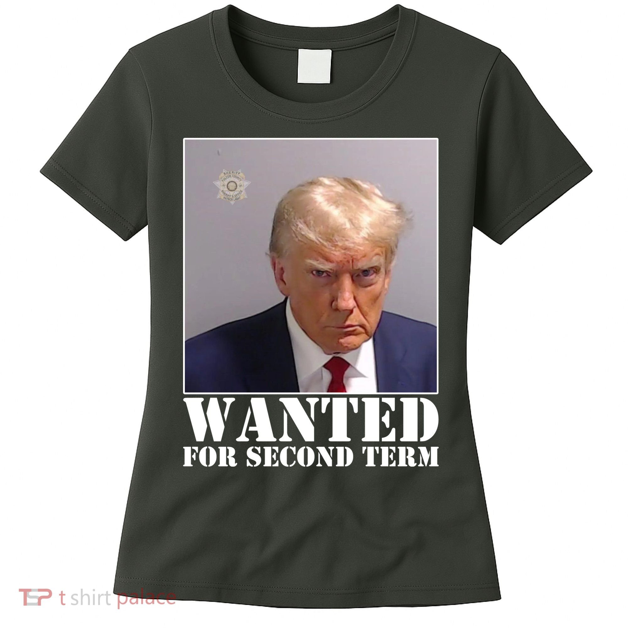 Trump Mugshot Wanted For Second Term Women's T-Shirt