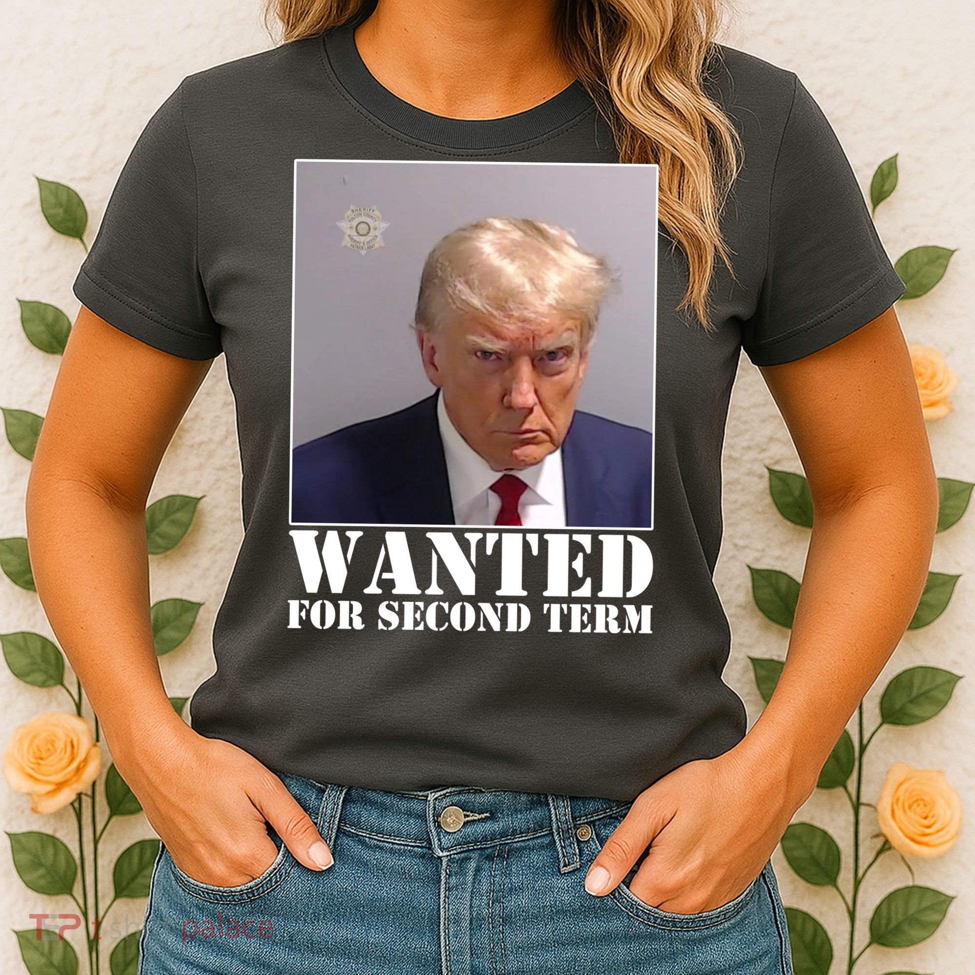 Trump Mugshot Wanted For Second Term Women's T-Shirt