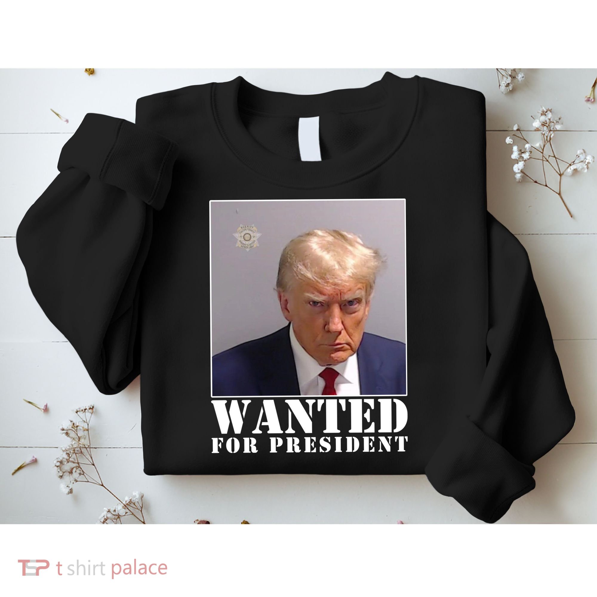 Trump Mugshot Wanted For President Sweatshirt