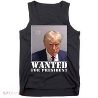 Trump Mugshot Wanted For President Tank Top thumb 0