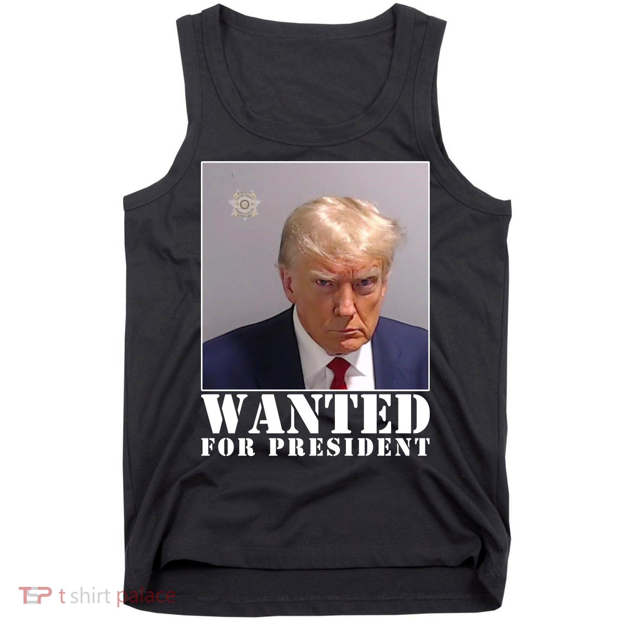 Trump Mugshot Wanted For President Tank Top