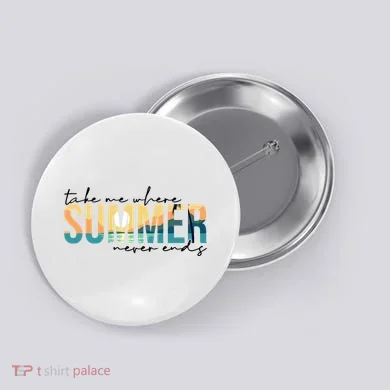 Take Me Where Summer Never Ends Button