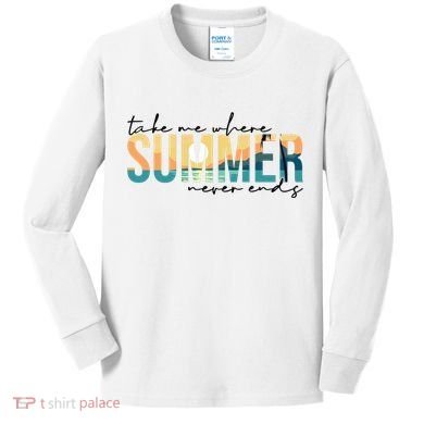 Take Me Where Summer Never Ends Kids Long Sleeve Shirt