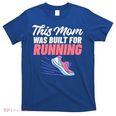 This Mom Was Built For Running Mother Marathon Runner Gift T-Shirt