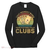 The Moment When Your Partner Call Clubs Euchre Card Game Long Sleeve Shirt thumb 0
