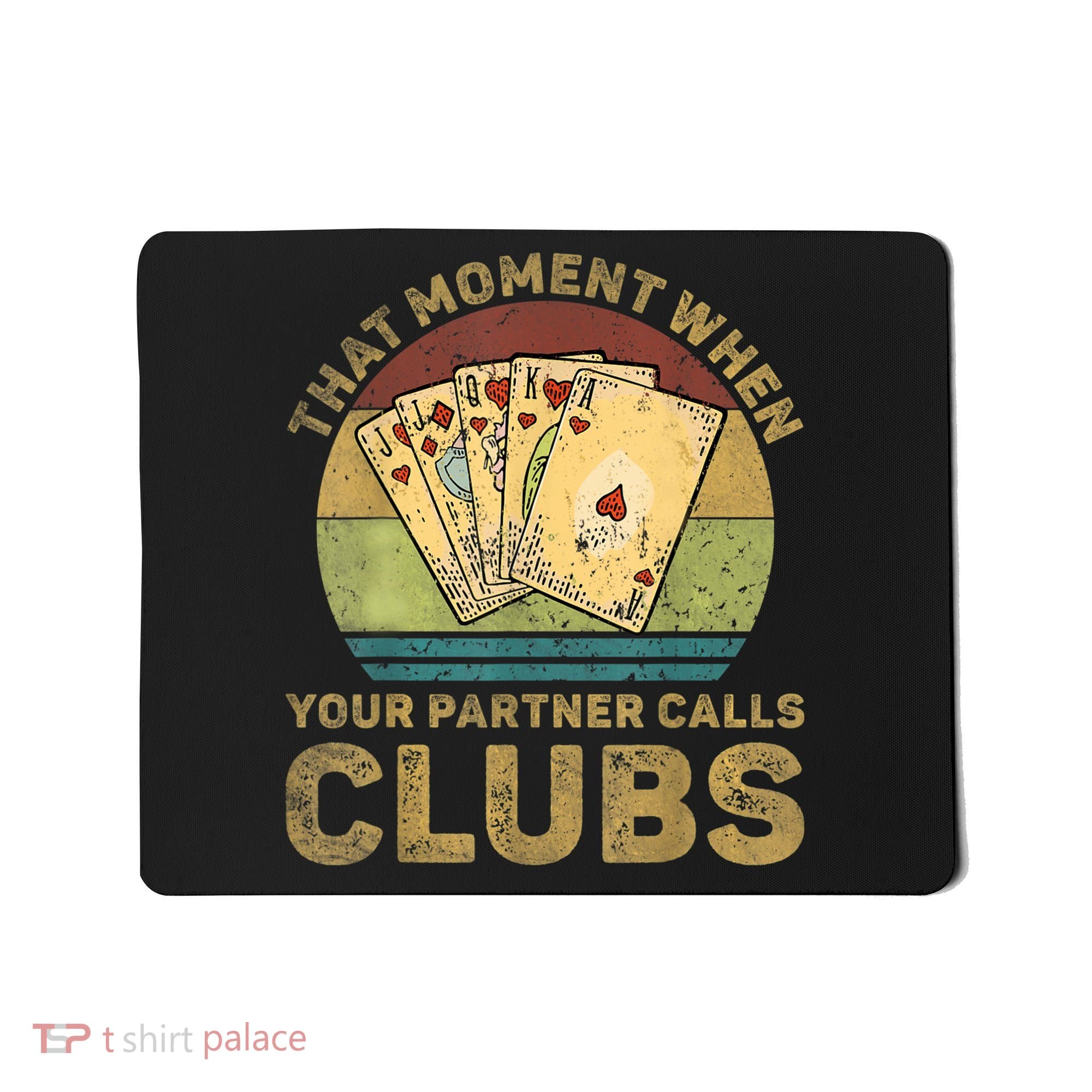 The Moment When Your Partner Call Clubs Euchre Card Game Mousepad